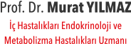 Prof Dr. Murat Yılmaz - Tekirdağ İç Hastalıkları Endokrinoloji ve Metabolizma Hastalıkları Uzmanı